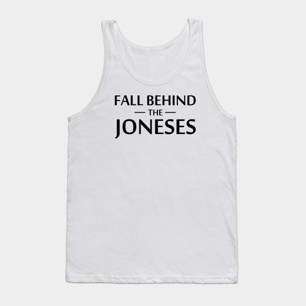 Fall Behind The Joneses Tank Top by esskay1000